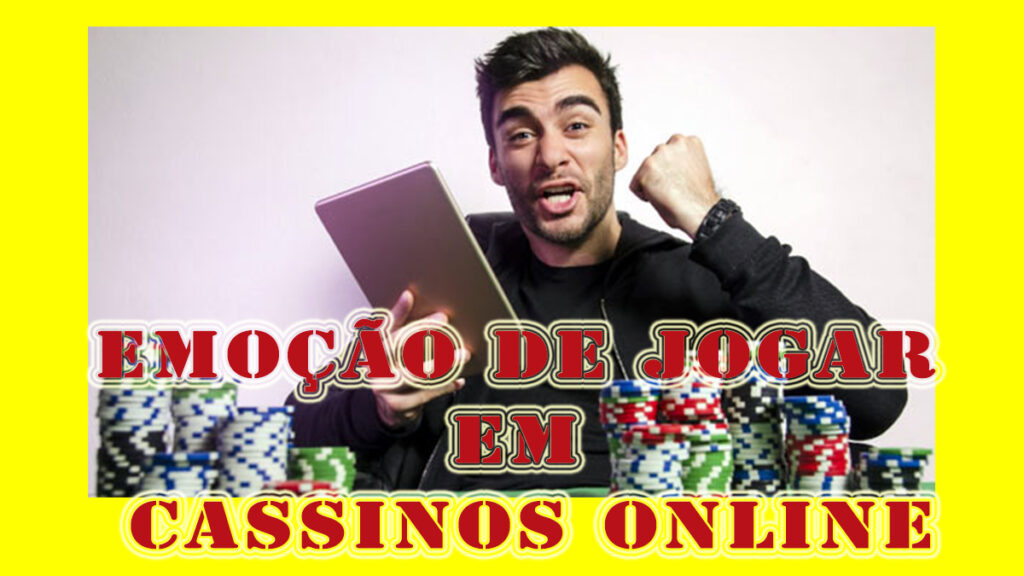 Emoção de Jogar em Cassinos Online